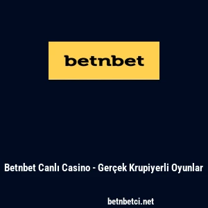 Betnbet Canlı Casino - Gerçek Krupiyerli Oyunlar