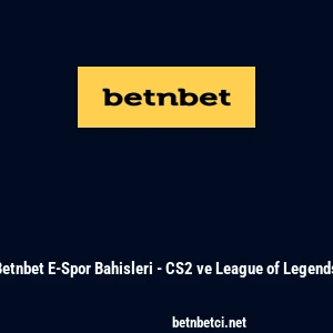 Betnbet E-Spor Bahisleri - CS2 ve League of Legends