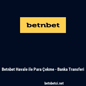 Betnbet Havale ile Para &Ccedil;ekme - Banka Transferi