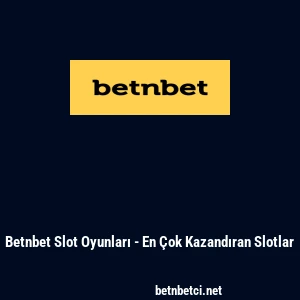 Betnbet Slot Oyunları - En &Ccedil;ok Kazandıran Slotlar