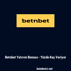 Betnbet Yatırım Bonusu - Y&uuml;zde Ka&ccedil; Veriyor
